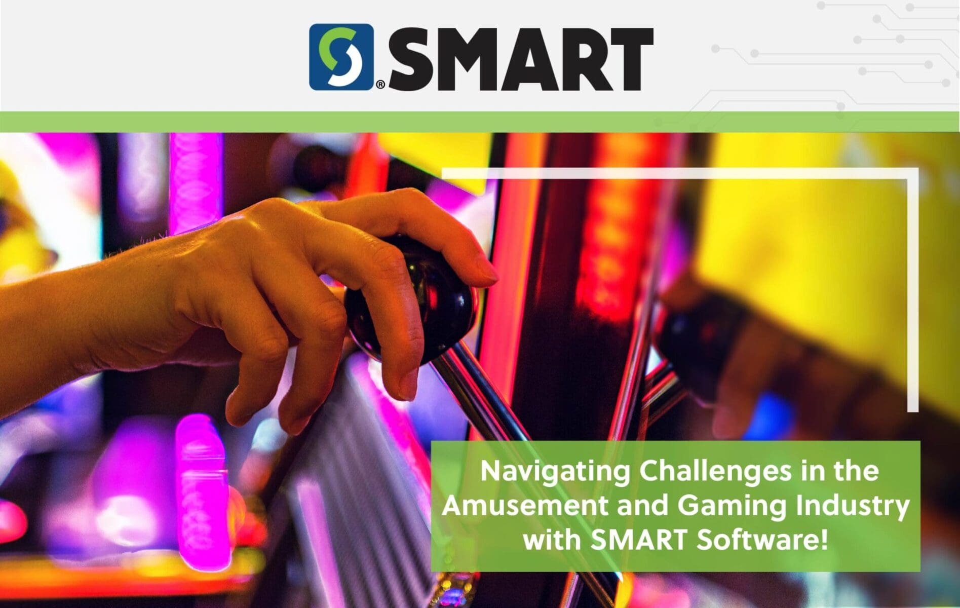 Navigating Challenges in the Amusement and Gaming Industry with SMART Software